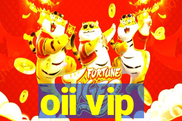 oii vip